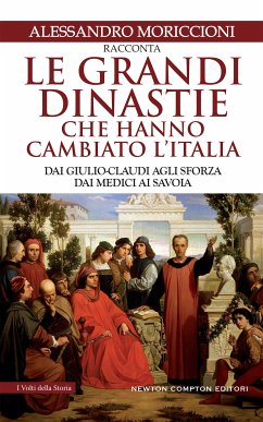 Le grandi dinastie che hanno cambiato l'Italia (eBook, ePUB) - Moriccioni, Alessandro