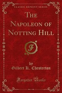 The Napoleon of Notting Hill (eBook, PDF) - K. Chesterton, Gilbert