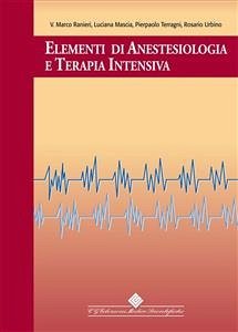Elementi di Anestesiologia e terapia intensiva (eBook, PDF) - Mascia, Luciana; Ranieri, Marco; Terragni, Pierpaolo; Urbino, Rosario