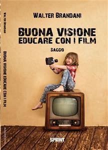 Buona visione. Educare con i film (eBook, ePUB) - Brandani, Walter