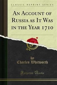 An Account of Russia as It Was in the Year 1710 (eBook, PDF) - Whitworth, Charles