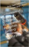 Conference of Officers in Charge of Government Hospitals Serving Veterans of the World War / Held in Auditorium, Department of the Interior Washington, / D.C. January 17-21, 1922, Inclusive (eBook, PDF)