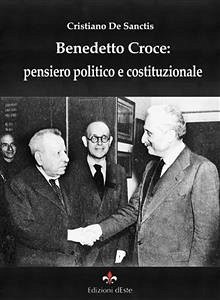 Benedetto Croce: pensiero politico e costituzionale (eBook, ePUB) - De Sanctis, Cristiano