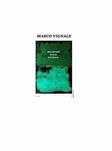 Due strade trovai nel bosco (eBook, PDF) - Vignale, Marco