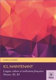 Ici, maintenant: Langue, culture et civilisation françaises Niveau: A2, B1, B2 (eBook, PDF)