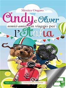 Cindy e Oliver nemici-amici: in viaggio per l'Italia (eBook, ePUB) - Ongaro, Monica