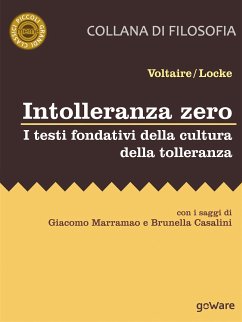 Intolleranza zero. I testi fondativi della cultura della tolleranza (eBook, ePUB) - Locke, John; Voltaire