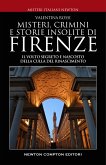 Misteri, crimini e storie insolite di Firenze (eBook, ePUB)
