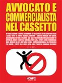 AVVOCATO E COMMERCIALISTA NEL CASSETTO. 101 Cose da Sapere e Fare per Risparmiare su Tasse, Multe e altre seccature fiscali e legali (eBook, ePUB)