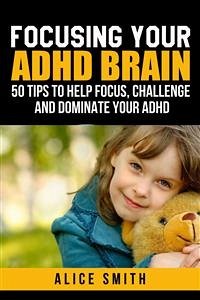 Focusing Your ADHD Brain (eBook, ePUB) - Smith, Alice