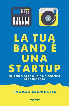 La tua band è una start up (eBook, ePUB) - Brownlees, Thomas