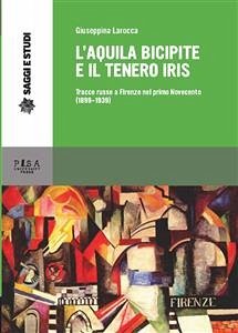 L'aquila bicipite e il tenero iris (eBook, PDF) - Larocca, Giuseppina