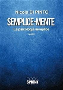 Semplice-mente (eBook, ePUB) - Di Pinto, Nicola