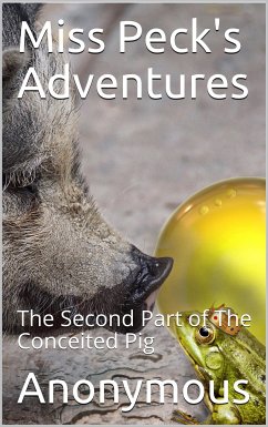 Miss Peck's Adventures / The Second Part of The Conceited Pig (eBook, PDF) - anonymous