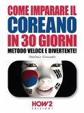 COME IMPARARE IL COREANO IN 30 GIORNI. Metodo Veloce e Divertente! (eBook, ePUB)