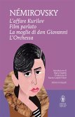 L'affare Kurilov - Film parlato - La moglie di don Giovanni - L'Orchessa (eBook, ePUB) L'affare Kurilov - Film parlato - La moglie di don Giovanni - L'Orchessa (eBook, ePUB)