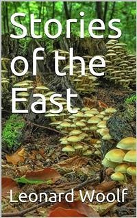 Stories of the East (eBook, PDF) - Woolf, Leonard