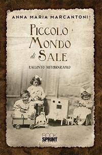 Piccolo Mondo di Sale (eBook, PDF) - Maria Marcantoni, Anna