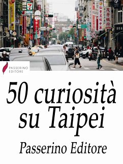 50 curiosità su Taipei (eBook, ePUB) - Editore, Passerino