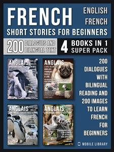 French Short Stories for Beginners - English French - (4 Books in 1 Super Pack) (eBook, ePUB) - Library, Mobile