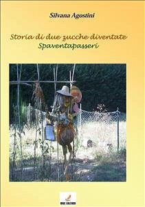 Storia di due zucche diventate spaventapasseri completo_s.agostini (eBook, PDF) - Agostini, Silvana