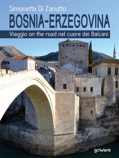 Bosnia-Erzegovina. Viaggio on the road nel cuore dei Balcani (eBook, ePUB) - Di Zanutto, Simonetta