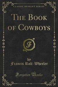 The Book of Cowboys (eBook, PDF) - Rolt, Francis; Wheeler