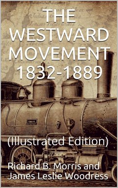 The Westward Movement 1832-1889 / Voices from America's Past Series (eBook, PDF) - B. Morris, Richard; Woodress, James