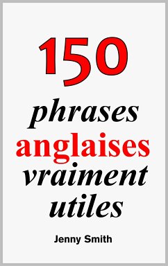 150 phrases anglaises vraiment utiles (eBook, ePUB) - Smith, Jenny