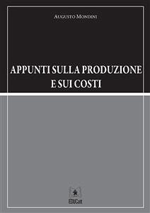 Appunti sulla produzione e sui costi (eBook, PDF) - Mondini, Augusto