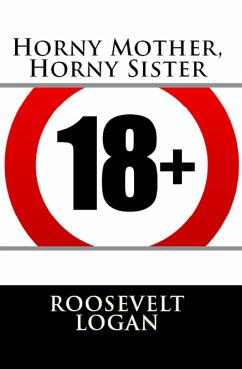 Horny Mother, Horny Sister: Extreme Erotica (eBook, ePUB) - Logan, Roosevelt