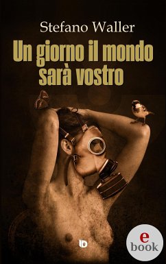 Un giorno il mondo sarà vostro (eBook, ePUB) - Waller, Stefano