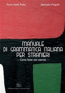 Manuale di grammatica italiana per stranieri (eBook, PDF) - Della Putta, Paolo; Visigalli, Manuela