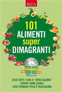 101 alimenti super dimagranti (eBook, ePUB) - Riza di Medicina Psicosomatica, Istituto