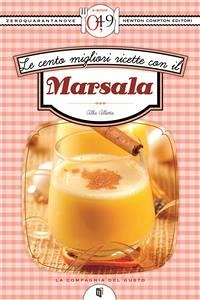 Le cento migliori ricette con il Marsala (eBook, ePUB) - Allotta, Alba