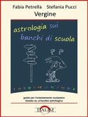 Astrologia sui banchi di scuola - Vergine (eBook, PDF)