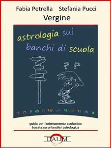 Astrologia sui banchi di scuola - Vergine (eBook, PDF) - Petrella, Fabia; Pucci, Stefania