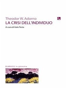 La crisi dell'individuo (eBook, ePUB) - W. Adorno, Theodor