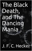 The Black Death, and The Dancing Mania (eBook, PDF)