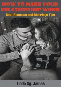 How To Make Your Relationship Work (eBook, ePUB) - Sg. James, Linda