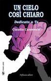 Un cielo così chiaro - dedicato a te (eBook, ePUB)