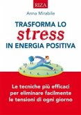 Trasforma lo stress in energia positiva (eBook, ePUB)
