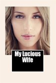 My Lucious Wife: Adult Erotica (eBook, ePUB)