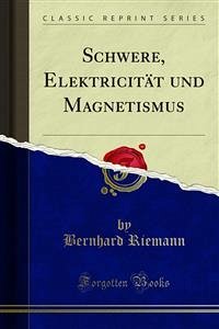 Schwere, Elektricität und Magnetismus (eBook, PDF) - Riemann, Bernhard