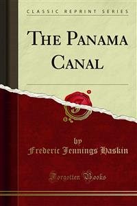 The Panama Canal (eBook, PDF) - Jennings Haskin, Frederic