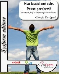 Non lasciatemi solo. Posso perdermi (eBook, ePUB) - Dorigatti, Giorgio