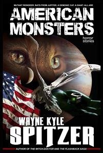 American Monsters (eBook, ePUB) - Kyle Spitzer, Wayne