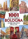 1001 cose da vedere a Bologna almeno una volta nella vita (eBook, ePUB)