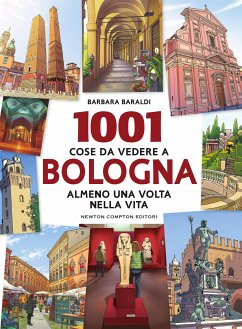 1001 cose da vedere a Bologna almeno una volta nella vita (eBook, ePUB) - Baraldi, Barbara