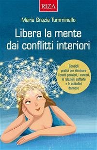 Libera la mente dai conflitti interiori (eBook, ePUB) - Grazia Tumminello, Maria